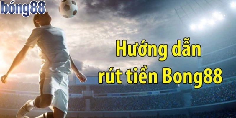 Rút tiền bong88